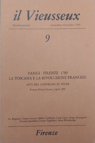Parigi- Firenze 1789. La Toscana e la rivoluzione francese. Testi di Ivo Biagianti, Cosimo Ceccuti, Zeffiro Ciuffoletti, Carlo Cresti, Sergio Romagnoli, Giovanni Spadolini, Cristina Tagliaferri, Adam Wandruszka.