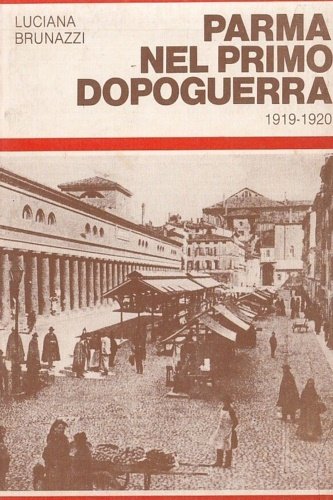 Parma nel primo dopoguerra 1919-1920.