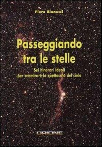 Passeggiando tra le stelle. Sei itinerari ideali per ammirare lo …