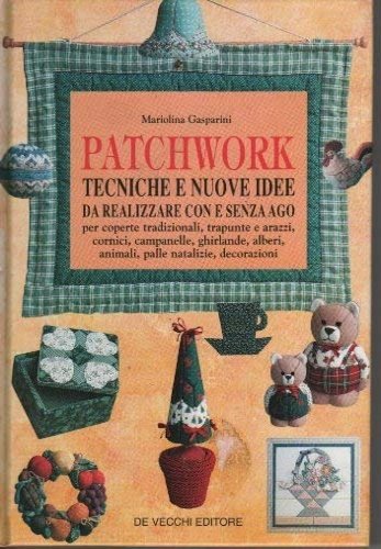Patchwork. Tecniche e nuove idee da realizzare con e senza …