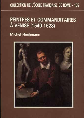 Peintres et commanditaires à Venise 1540-1628.