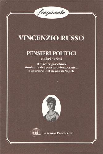 Pensieri politici e altri scritti. Il martire giacobino fondatore del …