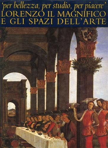 "Per bellezza, per studio, per piacere". Lorenzo il Magnifico e …