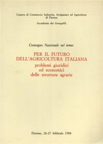 Per il futuro dell'agricoltura italiana. Problemi giuridici ed economici delle …