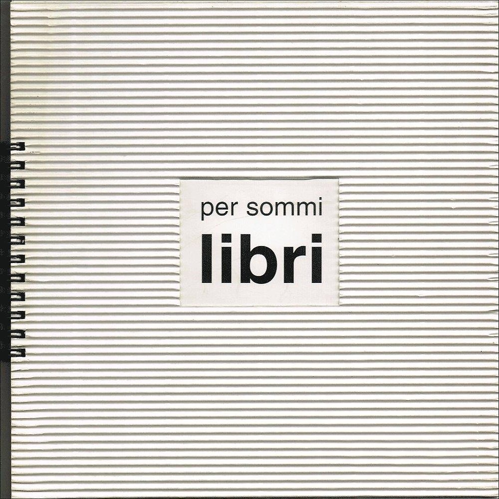 Per sommi libri. Gli artisti delle avanguardie e il libro.