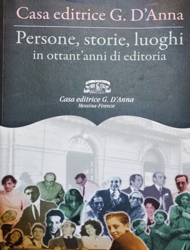 Persone, storie, luoghi in ottant'anni di editoria.
