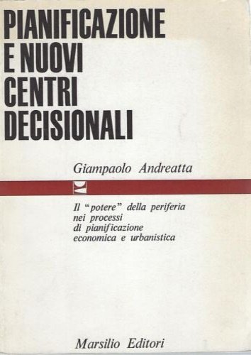 Pianificazione e nuovi centri decisionali. Il "potere" della periferia nei processi di pianificazione economica e urbanistica.