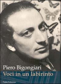 Piero Bigongiari. Voci in un labirinto. Lettere, saggi, immagini, inediti … | Immagine Gallery 2
