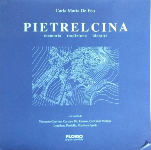 Pietrelcina. Memoria, tradizione, identità. Con scritti di Vincenzo Corvino, Carmen …