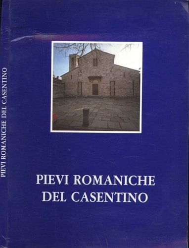 Pievi romaniche nel Casentino.