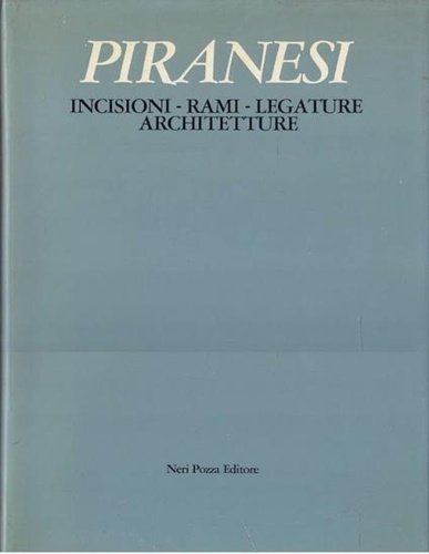 Piranesi, Incisioni, rami, legature, architetture.