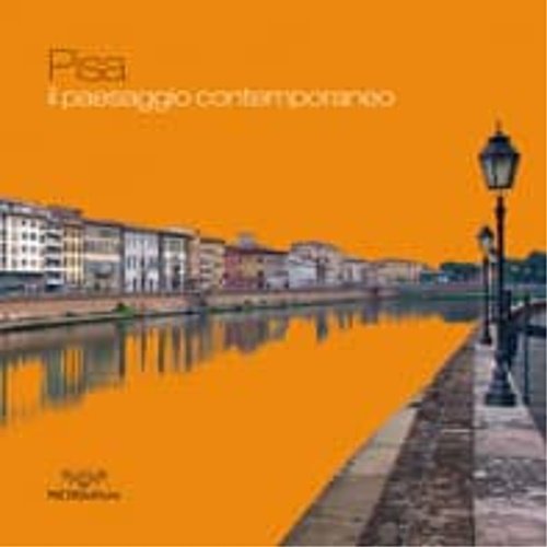 Pisa. Il paesaggio contemporaneo.