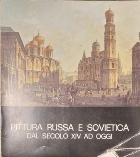 Pittura russa e sovietica dal secolo XIV ad oggi.