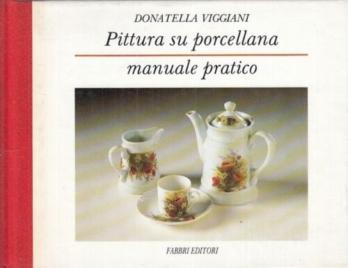 Pittura su porcellana. Manuale pratico.