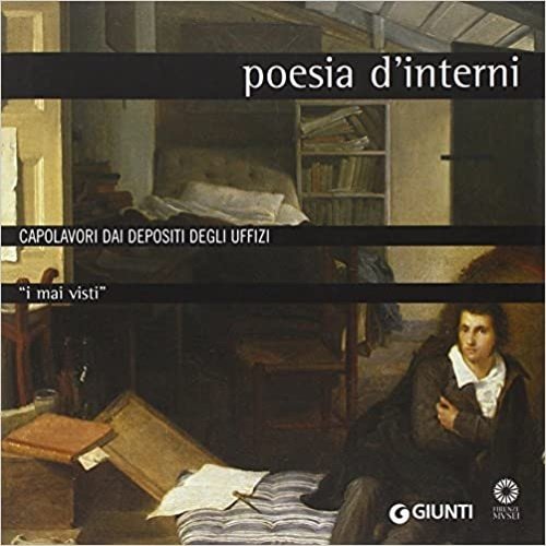 Poesia d'interni. Capolavori dai depositi degli Uffizi. I mai visti.