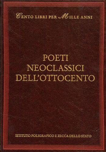 Poeti neoclassici dell'Ottocento. Autori dall'indice: Melchiorre Cesarotti, Ippolito Pindemonte, Vincenzo …
