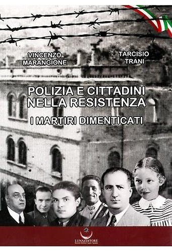 Polizia e cittadini nella resistenza. I martiri dimenticati.