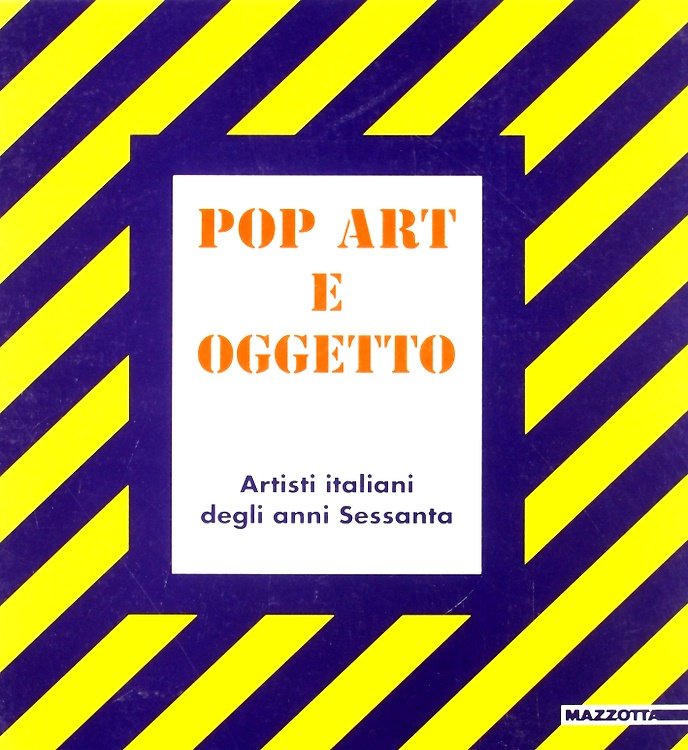 Pop art e oggetto. Artisti italiani degli anni Sessanta. Belluno, …