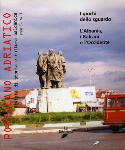 Portolano Adriatico. Rivista di storia e cultura balcanica. anno I, …