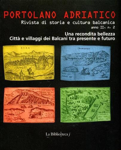 Portolano Adriatico vol.II: Una recondita bellezza. Città e villaggi dei …