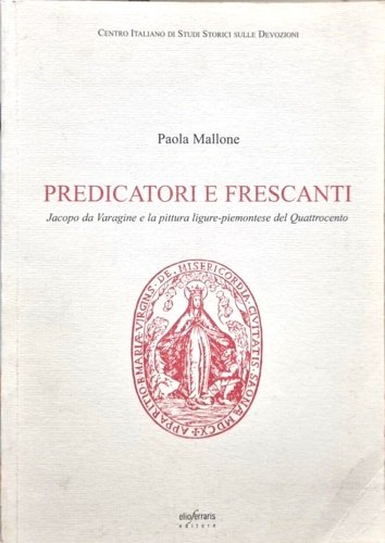 Predicatori e frescanti: Jacopo da Varagine e la pittura ligure …