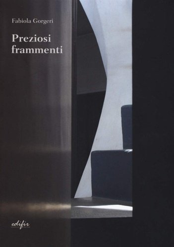 Preziosi frammenti. Pensieri sull'architettura.
