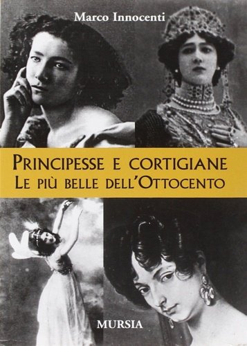 Principesse e cortigiane. Le belle dell'Ottocento.
