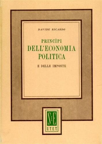Principi dell'economia politica e delle imposte con altri saggi sull'agricoltura …