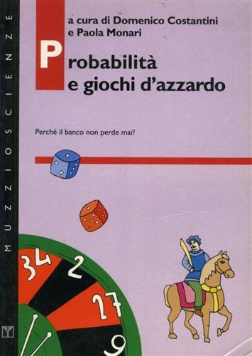 Probabilità e giochi d'azzardo. Perchè il banco non perde mai?