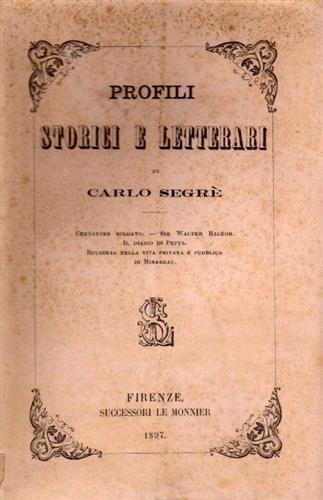 Profili storici e letterari. Cervantes soldato. Sir Walter Ralegh Il …