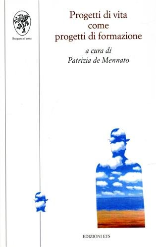 Progetti di vita come progetti di formazione.