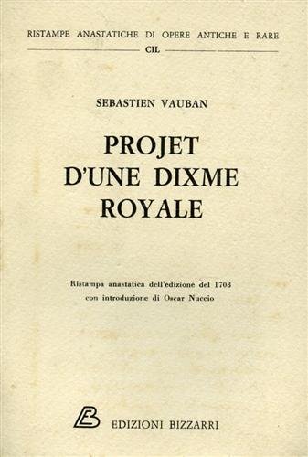 Projet d'une Dixme Royale. Qui supprimant la Taille, les Aydes, …