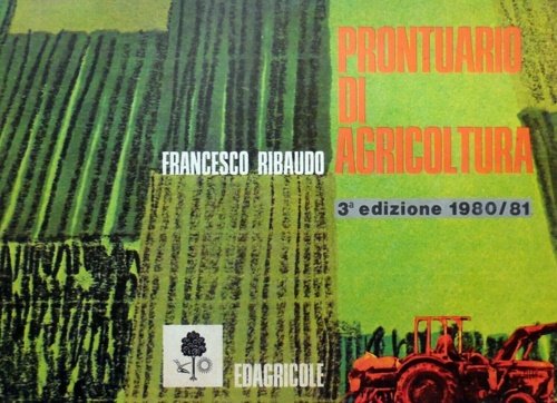 Prontuario di agricoltura. Terza edizione 1980/81. Per il geometra, il …