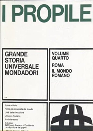 Propilei. Grande Storia Universale. Vol.IV: Roma, Il Mondo romano. Roma …