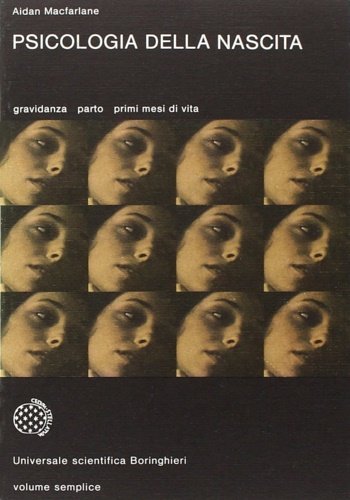 Psicologia della nascita. Gravidanza, parto, primi mesi di vita.