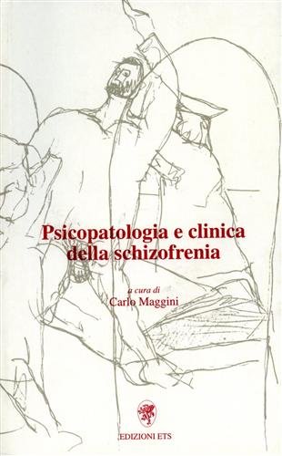 Psicopatologia e clinica della schizofrenia.