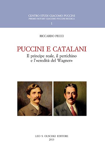 Puccini e Catalani. Il principe reale, il pertichino e l'«eredità …