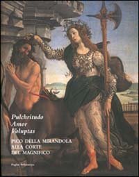 Pulchritudo Amor Voluptas. Pico della Mirandola alla corte del Magnifico.