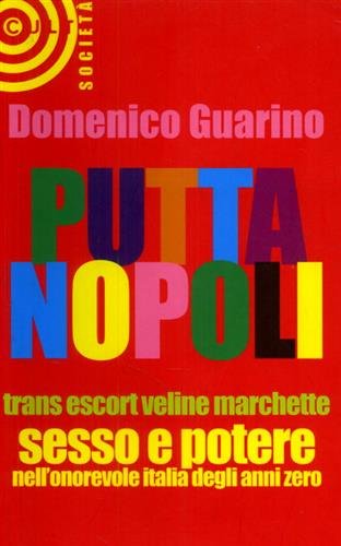 Puttanopoli. Trans, escort, veline, marchette. Sesso e potere nell'onorevole italia …