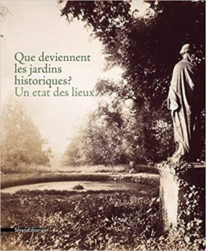 Que deviennent les jardins historiques. Un état des lieux.