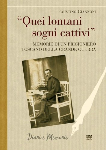 Quei lontani sogni cattivi. Memorie di un prigioniero toscano della …