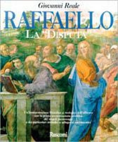 Raffaello. La "Disputa". Una interpretazione filosofica e teologica dell'affresco con …