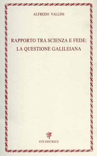 Rapporto tra scienza e fede: la questione galileiana.