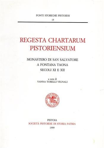 Regesta Chartarum Pistoriensium. Monastero di San Salvatore a Fontana Taona. …