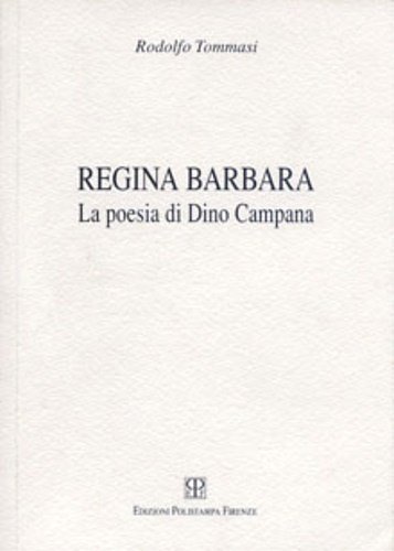 Regina Barbara. La poesia di Dino Campana.