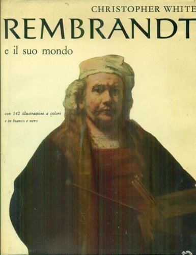 Rembrandt e il suo mondo.