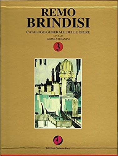 Remo Brindisi. Catalogo generale delle opere. Vol.III.