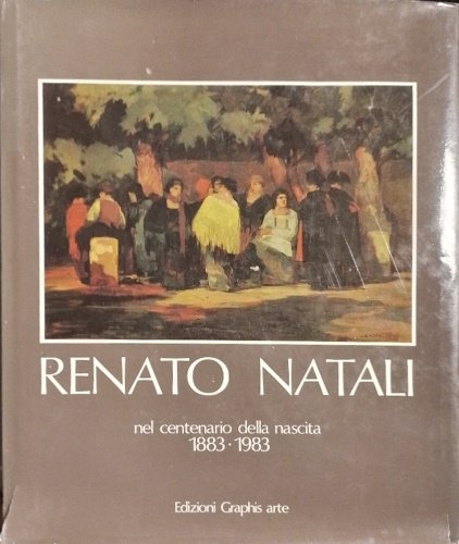 Renato Natali nel centenario della nascita. 1883-1983.