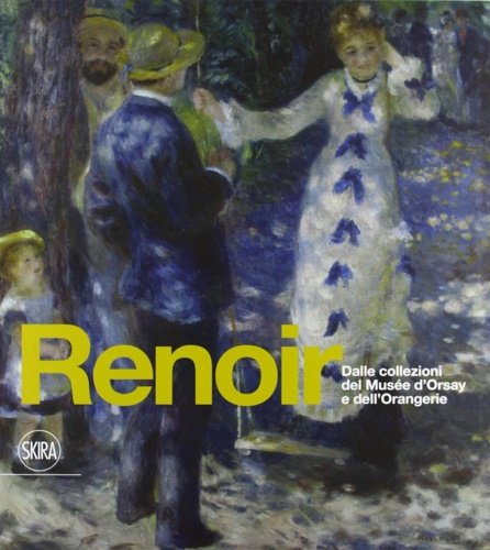 Renoir. Dalle collezioni del Musée d'Orsay e dell'Orangerie.
