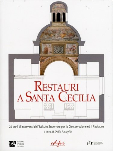 Restauri a Santa Cecilia. 25 anni di interventi dell'Ist.Superiore per …